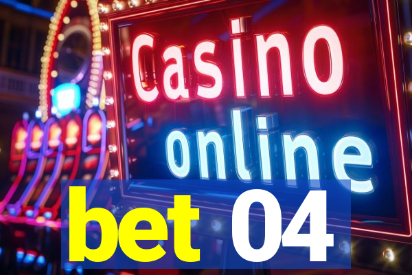 bet 04