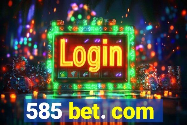 585 bet. com