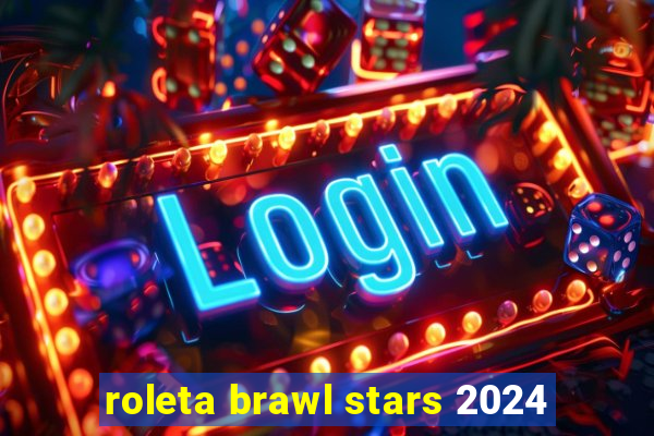 roleta brawl stars 2024
