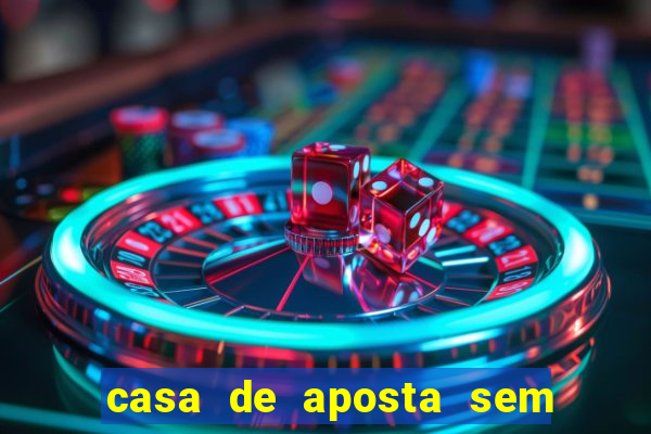 casa de aposta sem limite de saque
