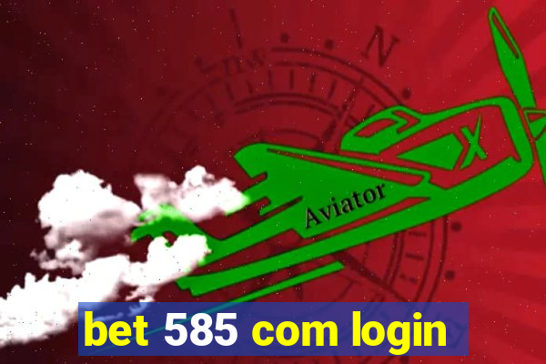 bet 585 com login
