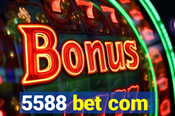 5588 bet com