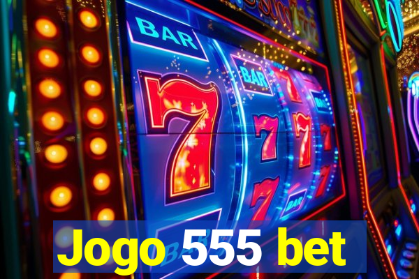Jogo 555 bet