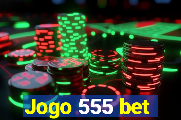 Jogo 555 bet