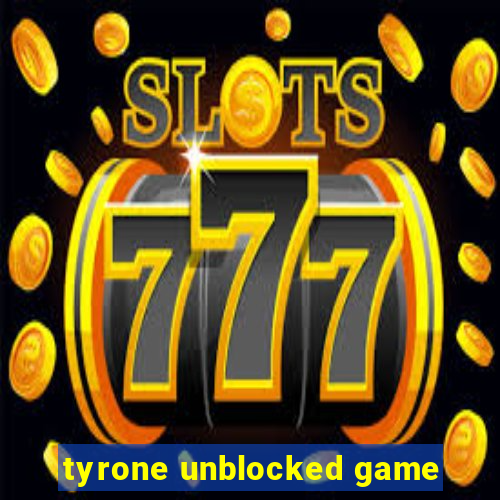 tyrone unblocked game