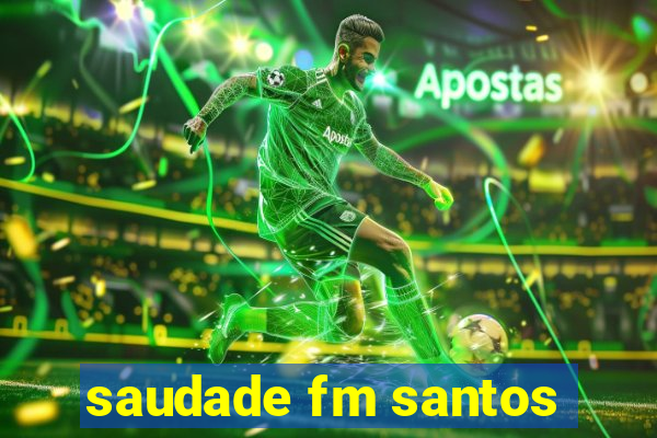 saudade fm santos
