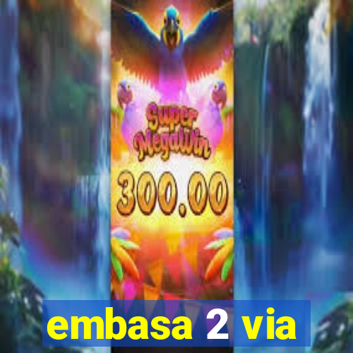 embasa 2 via