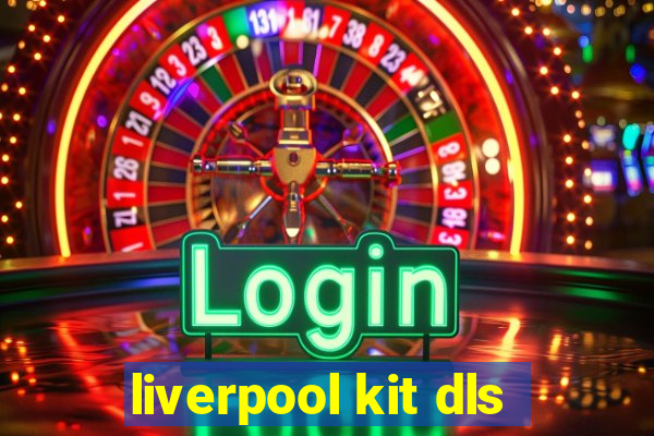 liverpool kit dls