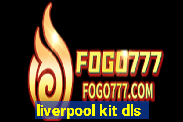 liverpool kit dls