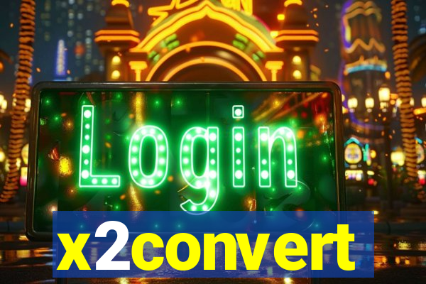 x2convert