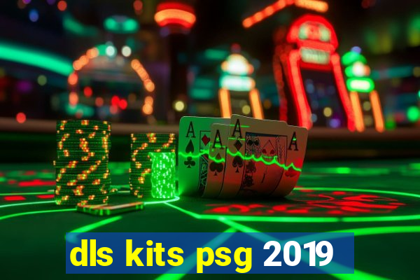 dls kits psg 2019