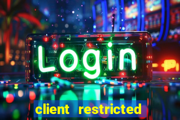 client restricted for action withdraw