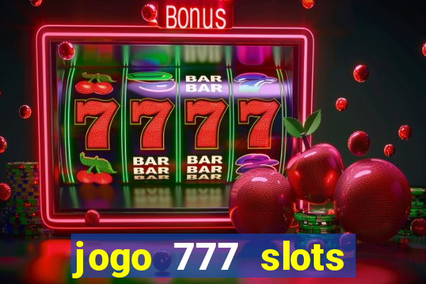 jogo 777 slots paga mesmo