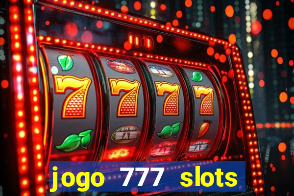 jogo 777 slots paga mesmo