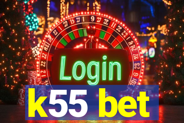 k55 bet
