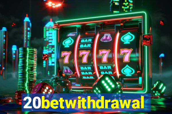 20betwithdrawal