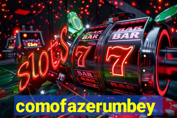 comofazerumbey