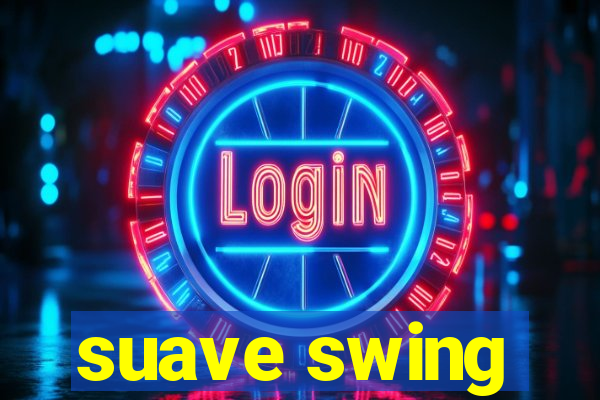 suave swing