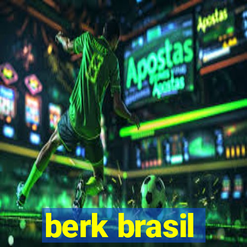 berk brasil