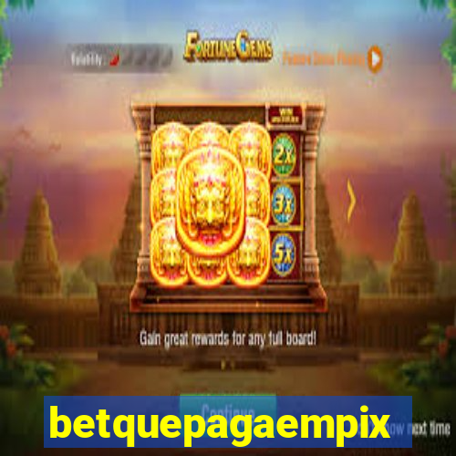 betquepagaempix