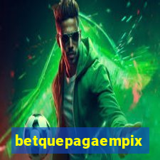betquepagaempix