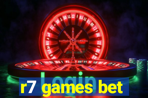 r7 games bet