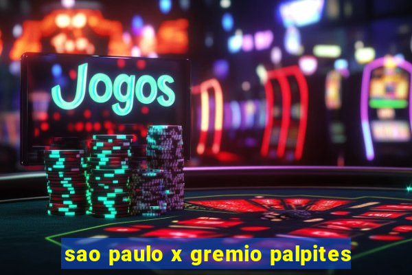 sao paulo x gremio palpites