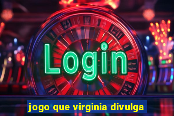 jogo que virginia divulga