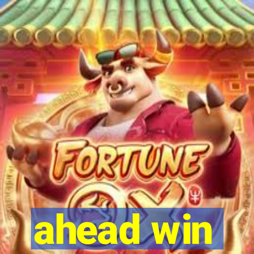 ahead win