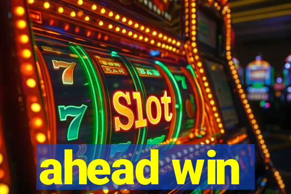 ahead win