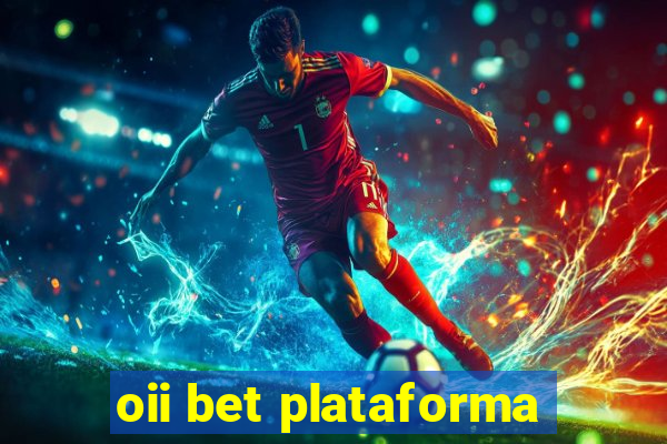 oii bet plataforma