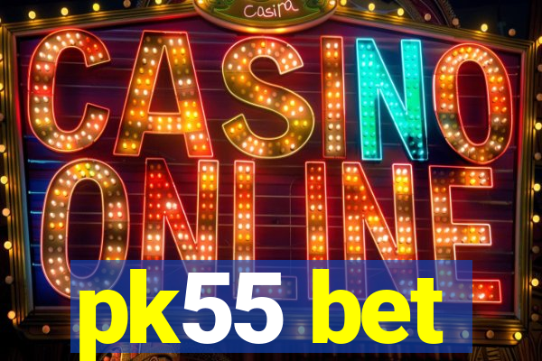 pk55 bet