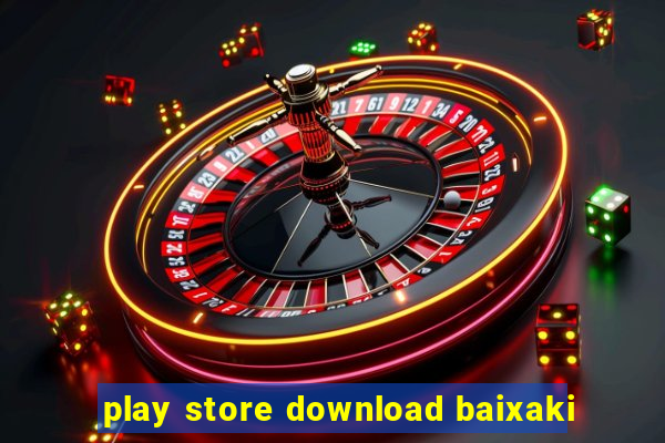 play store download baixaki