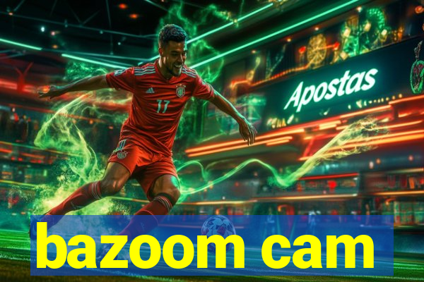 bazoom cam