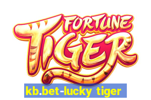 kb.bet-lucky tiger