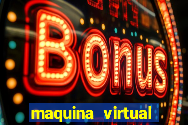maquina virtual para jogar