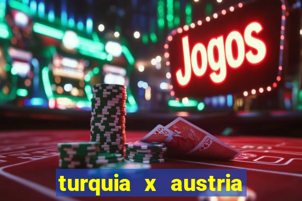 turquia x austria onde assistir