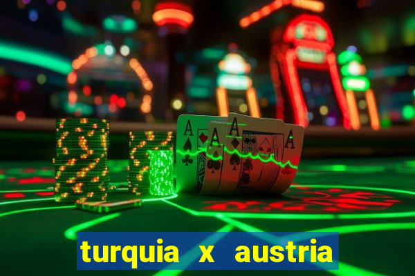turquia x austria onde assistir