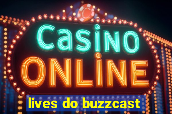 lives do buzzcast