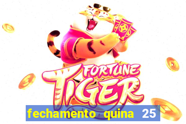 fechamento quina 25 garante quadra com