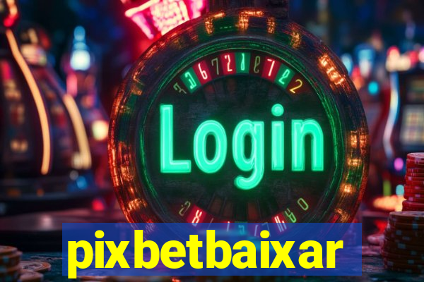 pixbetbaixar