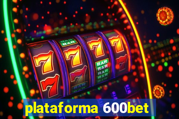 plataforma 600bet