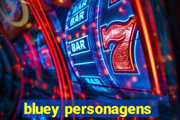 bluey personagens
