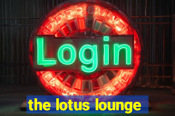 the lotus lounge