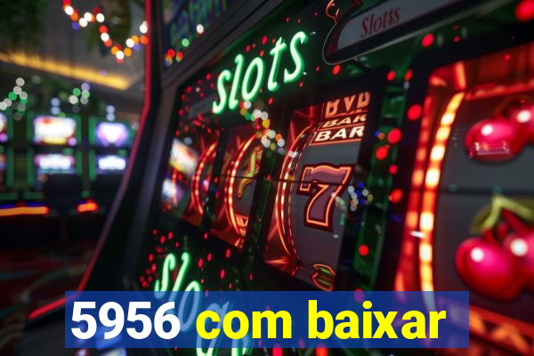 5956 com baixar