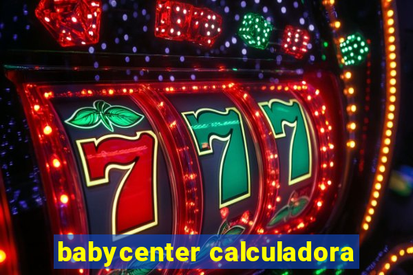 babycenter calculadora