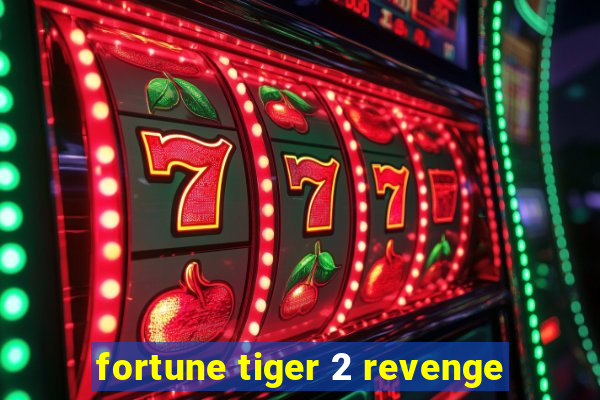 fortune tiger 2 revenge