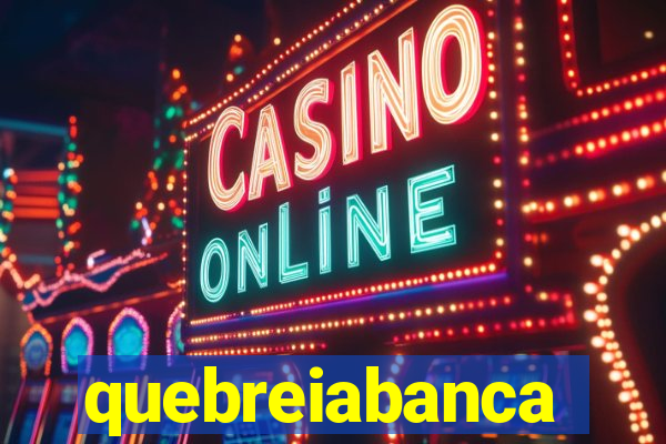 quebreiabanca