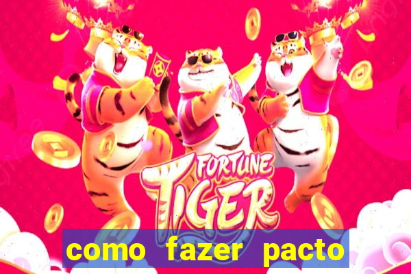 como fazer pacto da riqueza
