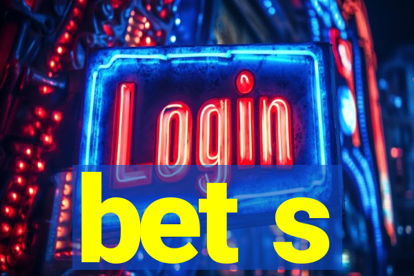 bet s